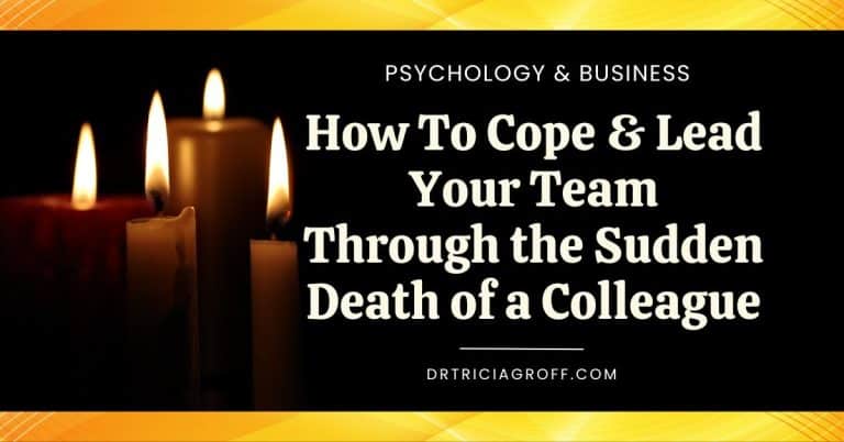 How to Cope and Lead Your Team Through the Sudden Death of a Colleague