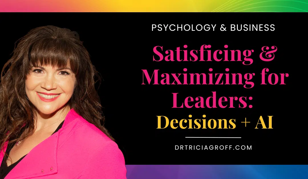 Title graphic with Dr. Groff and title Satisficing & Maximizing for Leaders: Decisions + AI