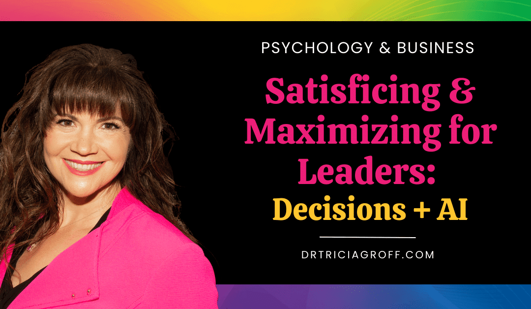 Title graphic with Dr. Groff and title Satisficing & Maximizing for Leaders: Decisions + AI