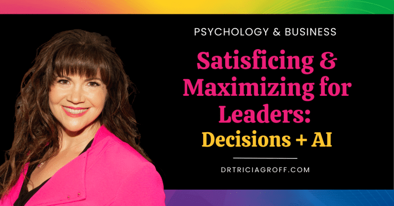 Satisficing & Maximizing for Leaders: Decisions + AI