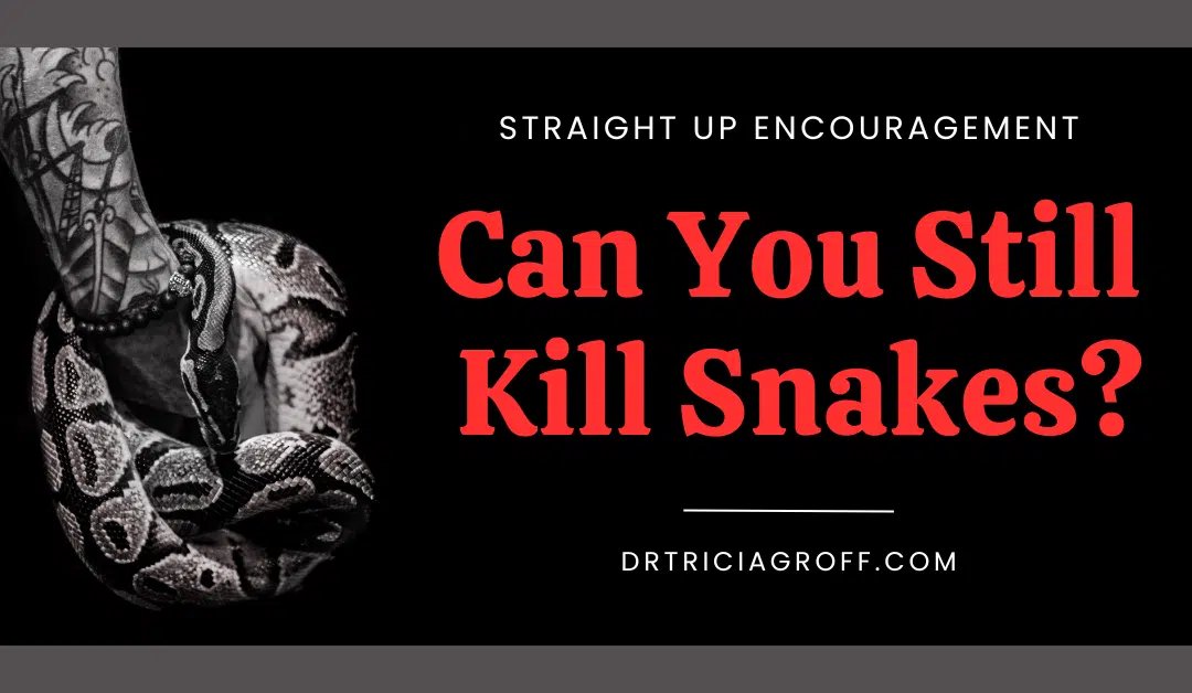 Can you still kill snakes