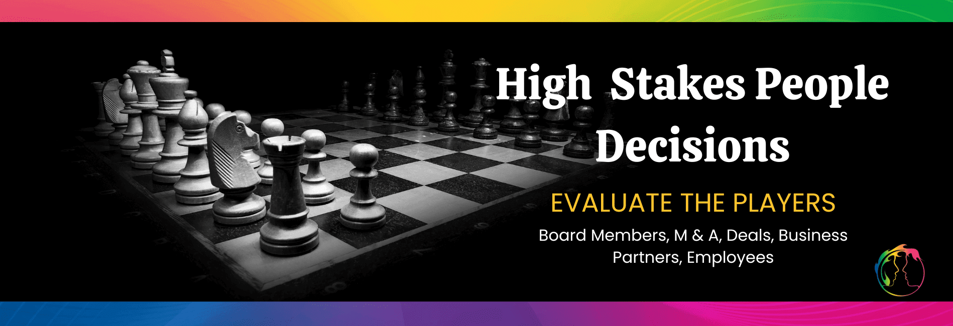 Chess pieces on a board. Title graphic for High Stakes People Decisions-Evaluate the Players