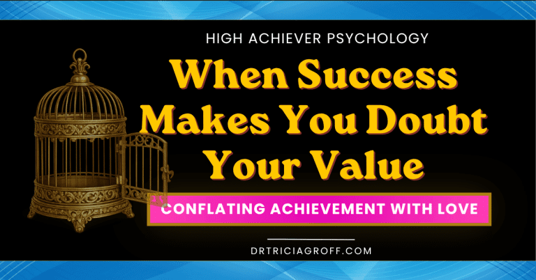 When Success Makes You Doubt Your Value–Conflating Achievement with Love
