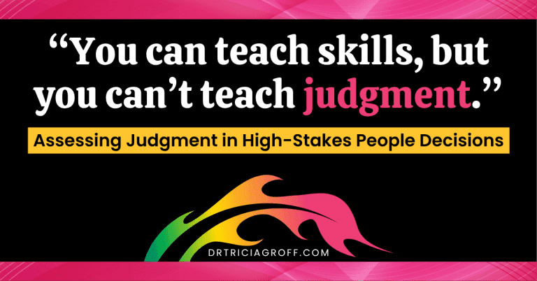 Assessing Judgment in High-Stakes People Decisions